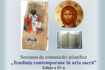 Sesiunea de comunicări științifice “Tendințe contemporane în arta sacră”, ediția a IV-a,